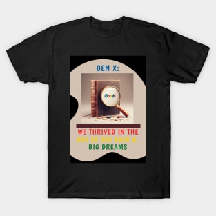 Gen X: Survived the Evolution from Encyclopedias to Google T-Shirt